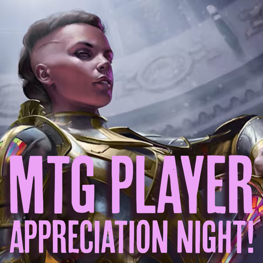 MTG PLAYER APPRECIATION NIGHT