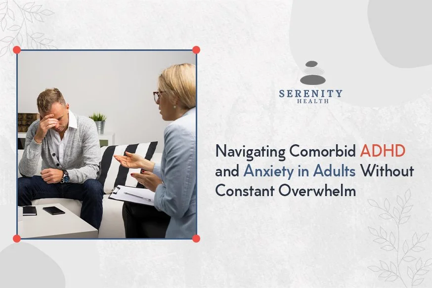 Navigating Comorbid ADHD and Anxiety in Adults Without Constant Overwhelm