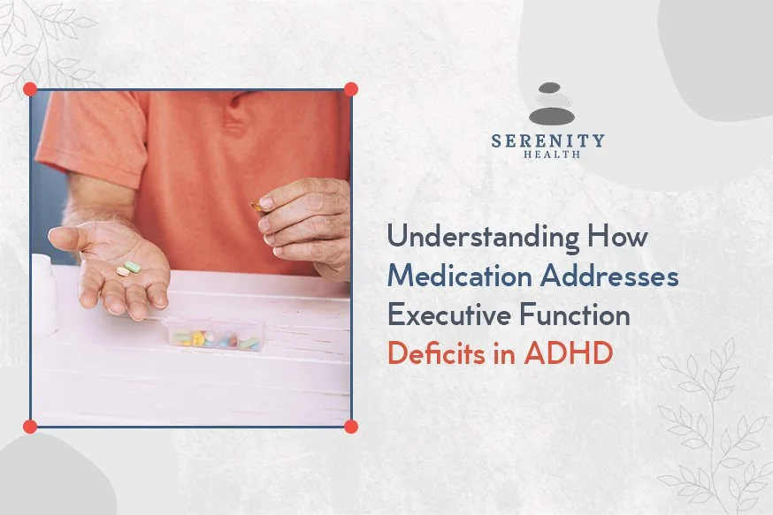 Understanding How Medication Addresses Executive Function Deficits in ADHD