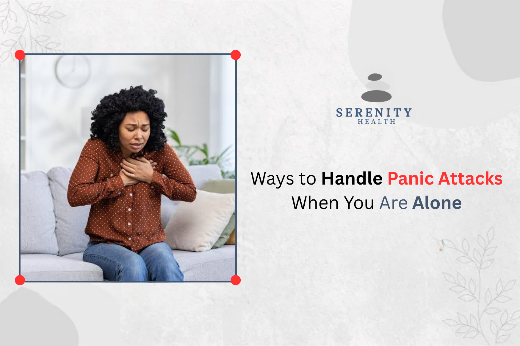 Ways to Handle Panic Attacks When You Are Alone