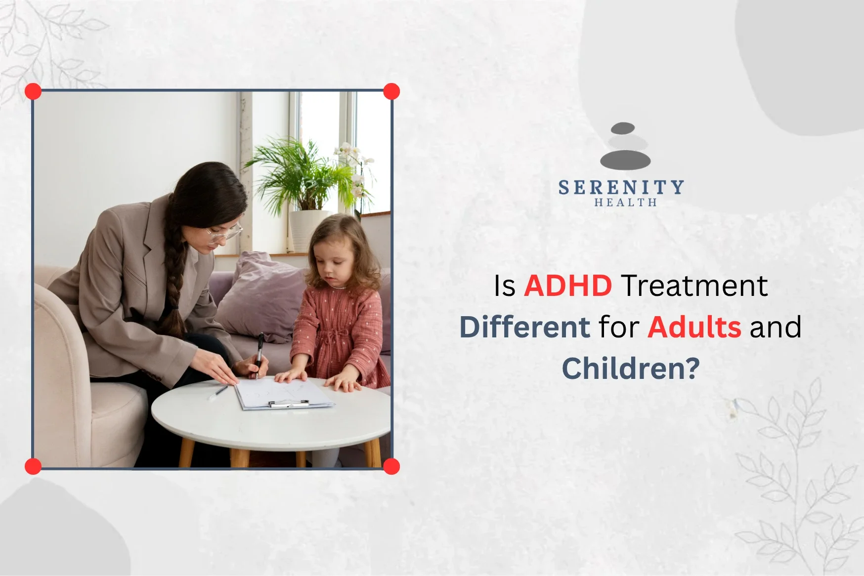 Is ADHD Treatment Different for Adults and Children?