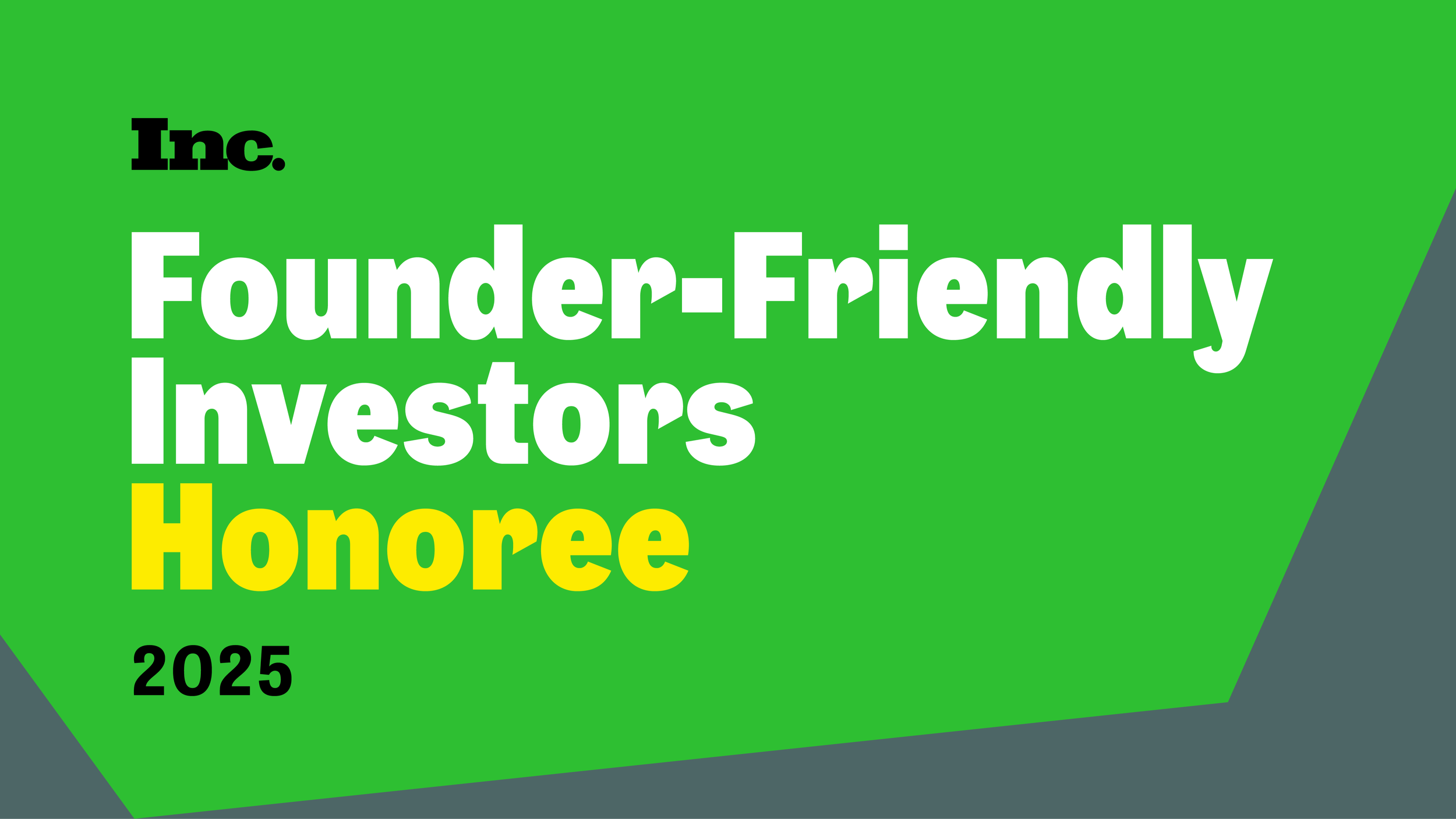 2025 – Inc. Founder-Friendly Investors