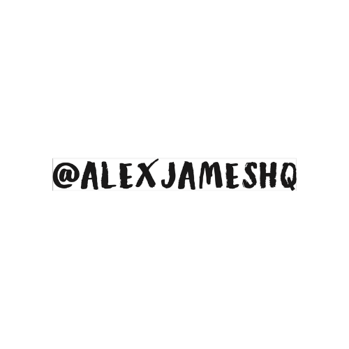 Black background with white text displaying '@ALEXJAMESHQ'