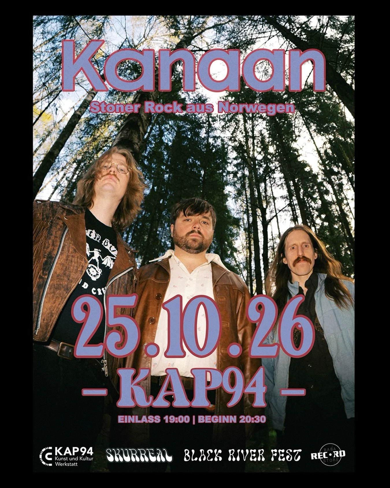 SKURREAL X BLACK RIVER FEST pr&auml;sentieren: @kanaanband live in Ingolstadt!

>> 25.10.26 @kap94in 
Einlass ab 19:00 | Beginn 20:30

Das n&auml;chste Konzert steht schon vor der T&uuml;r, dieses Mal als Collab mit @blackriverfest 🔥
Stolz k&o