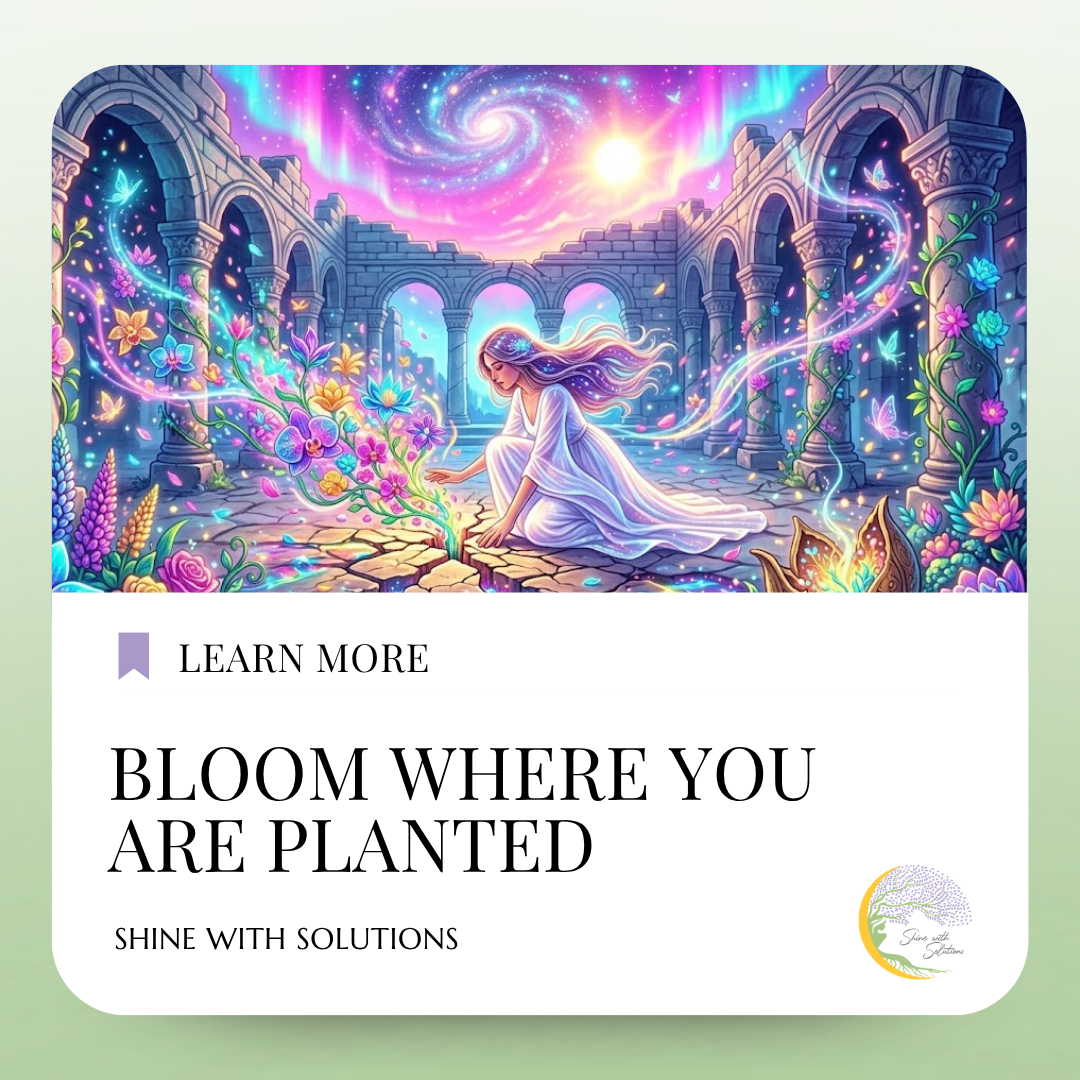 Bloom Where You Are Planted