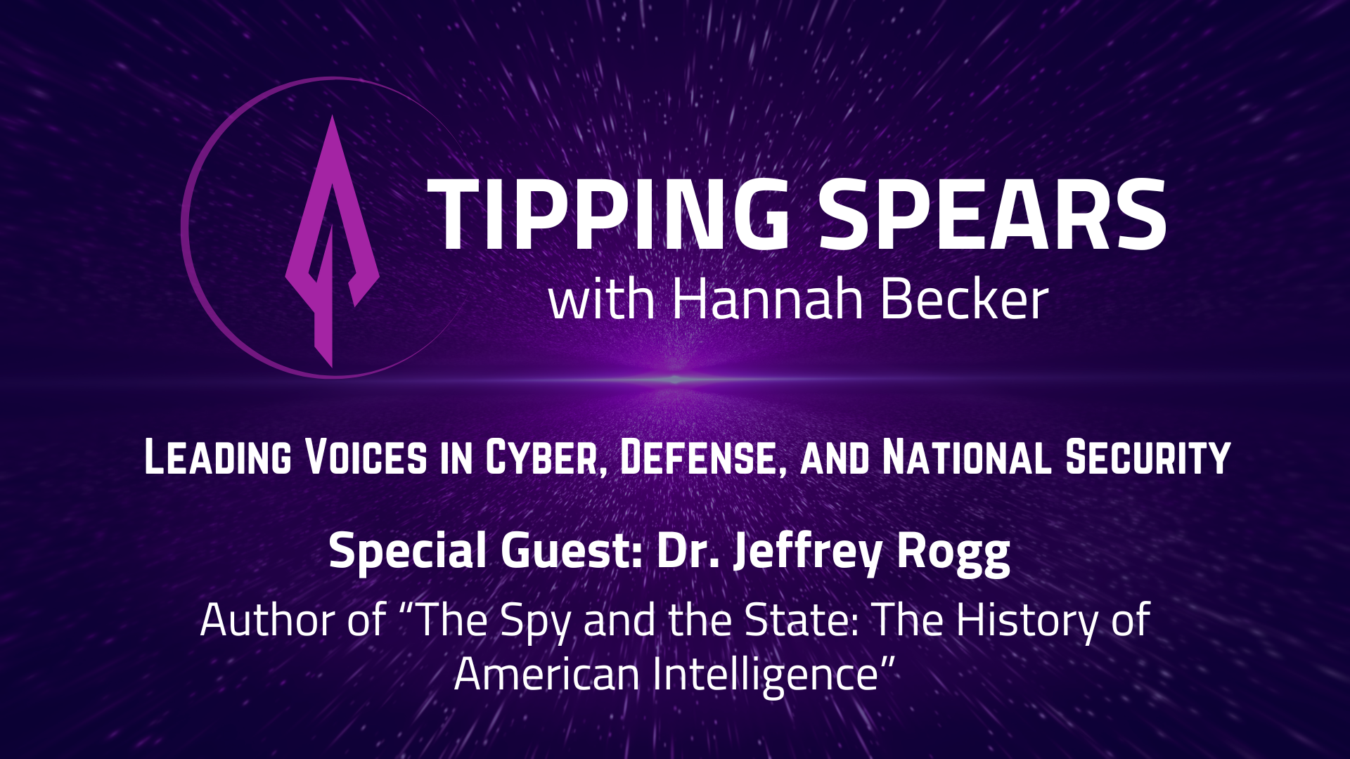Episode 38 - Dr. Jeffrey Rogg - Author of “The Spy and the State: The History of American Intelligence”