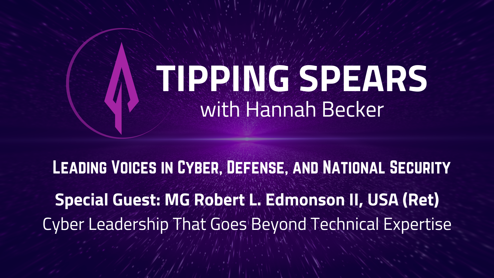Episode 50 - MG Robert L. Edmonson II, USA (Ret): Cyber Leadership That Goes Beyond Technical Expertise