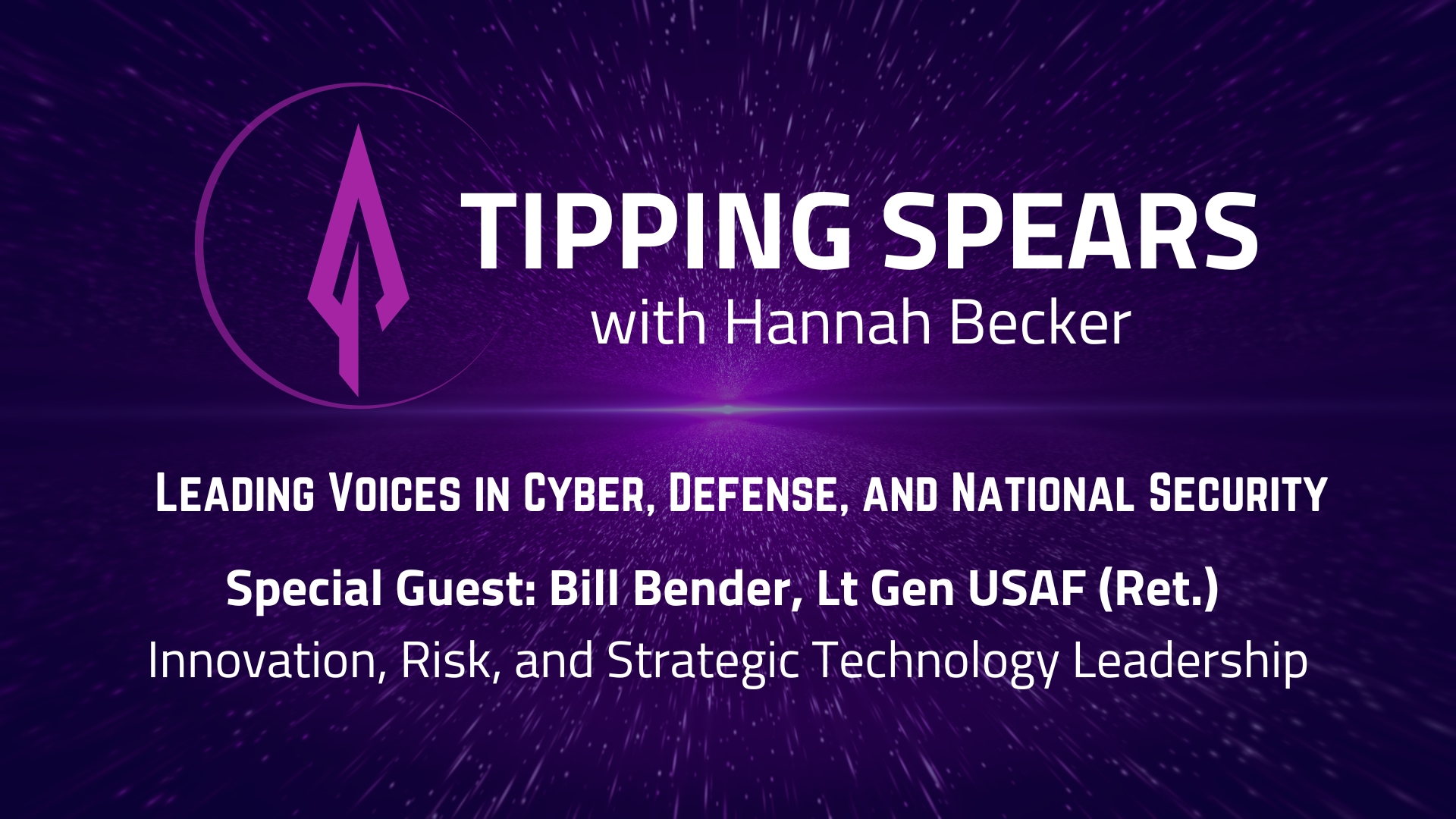 Episode 52 - Bill Bender, Lt Gen USAF (Ret.) - Innovation, Risk, and Strategic Technology Leadership
