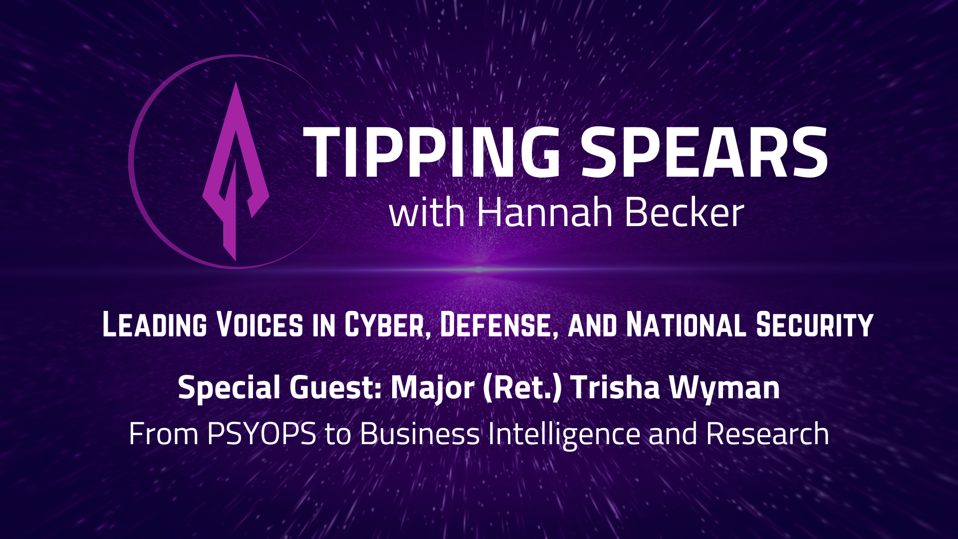 Episode 57 - Major (Ret.) Trisha Wyman: From PSYOPS to Business Intelligence and Research