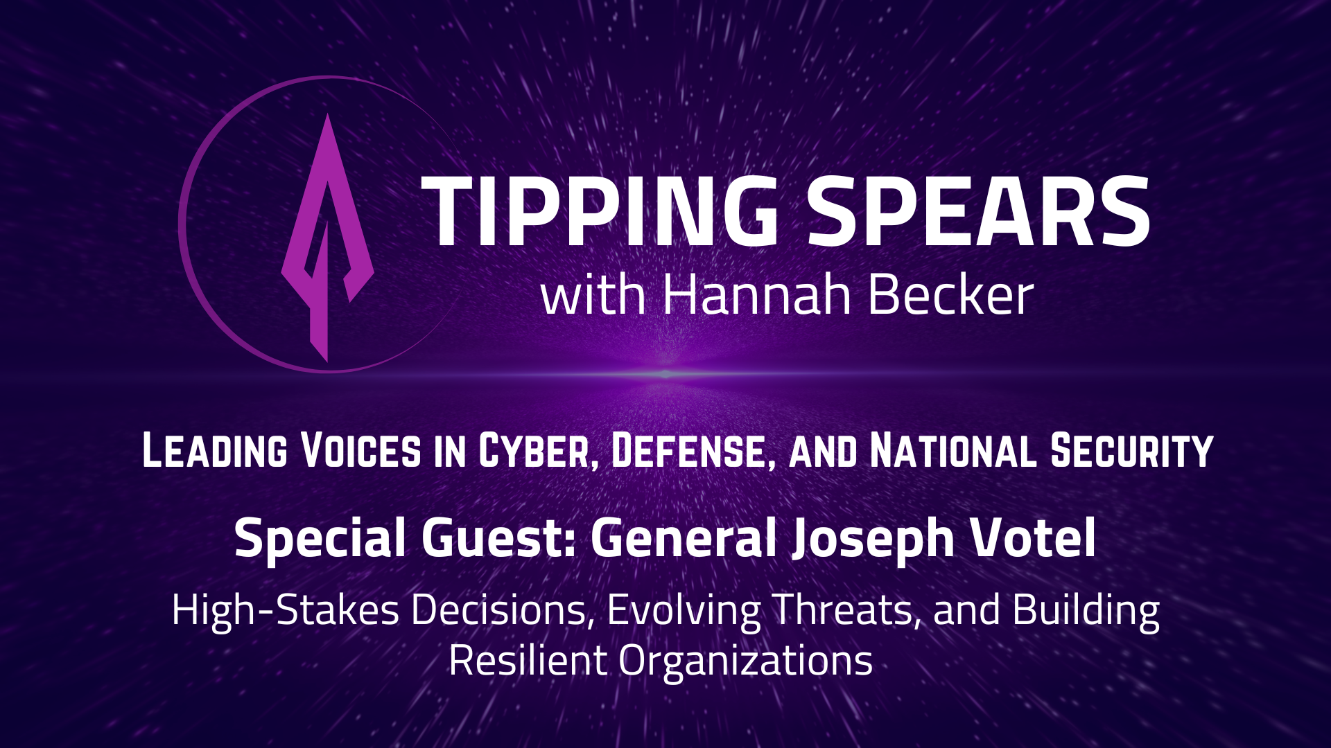 Episode 61 - General Joseph Votel: High-Stakes Decisions, Evolving Threats, and Building Resilient Organizations 