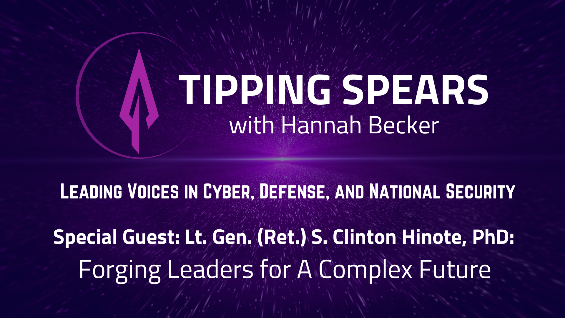Episode 65 - Lt. Gen. (Ret.) S. Clinton Hinote, PhD: Forging Leaders for A Complex Future