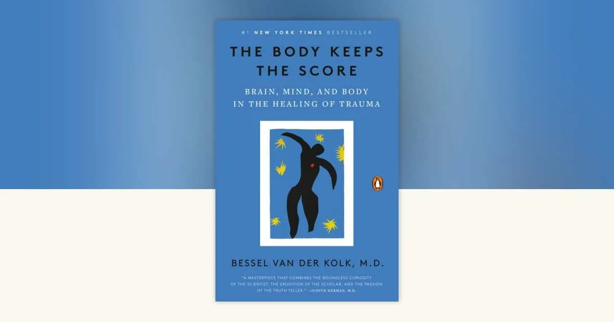 The Body Keeps the Score: Groundbreaking Insights into Trauma, the Brain, and Healing