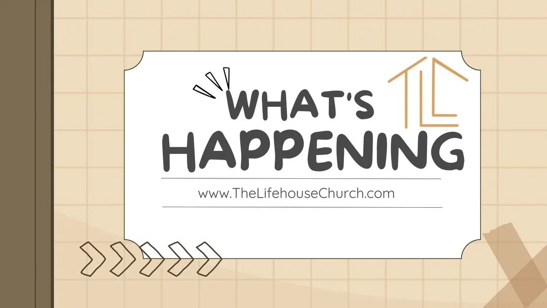 Here&rsquo;s what&rsquo;s happening at Lifehouse! Visit www.thelifehousechurch.com/events for more info!