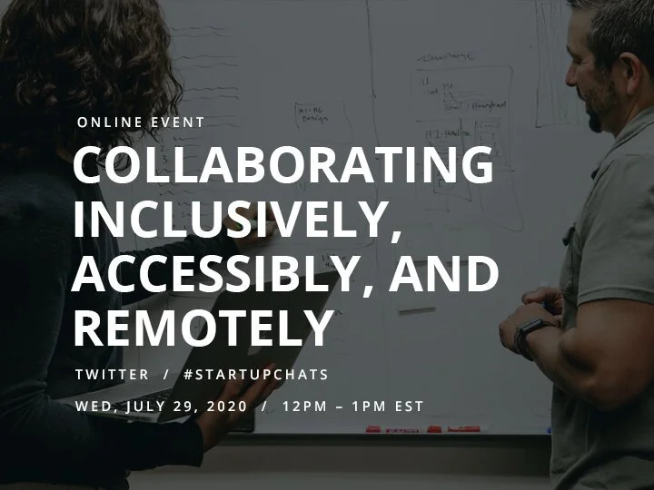 Collaborating Inclusively, Accessibly, and Remotely for Startup Business Owners