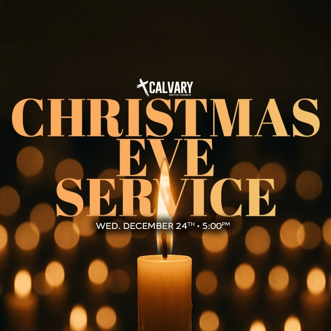 Christmas Eve at Calvary 🎄✨

Join us for a simple, joy-filled Christmas Eve Service as we celebrate the birth of Jesus&mdash;our Savior and King.

🕔 Wednesday, Dec. 24 | 5:00 PM
📍 Calvary Baptist Church
👨&zwj;👩&zwj;👧&zwj;👦 Family-friendly &bul