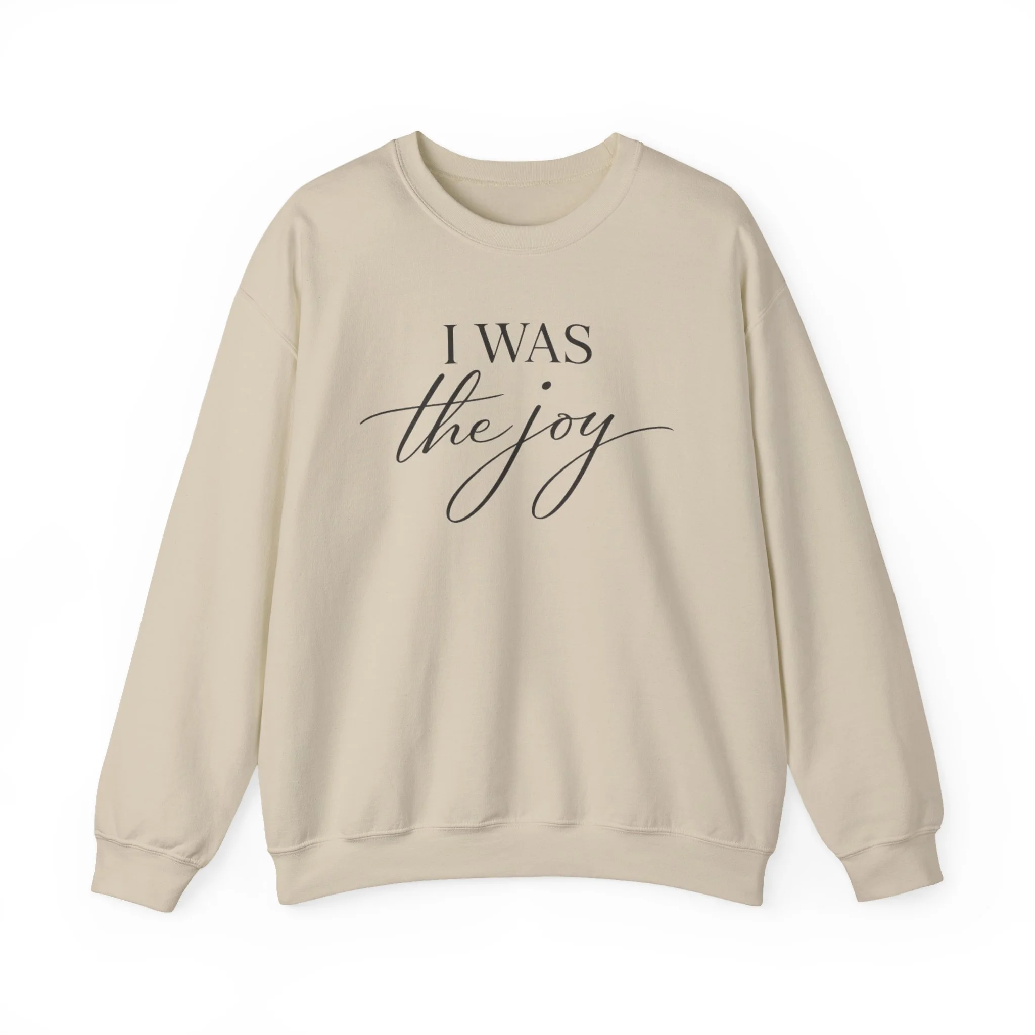 I Was the Joy - Crewneck Sweatshirt