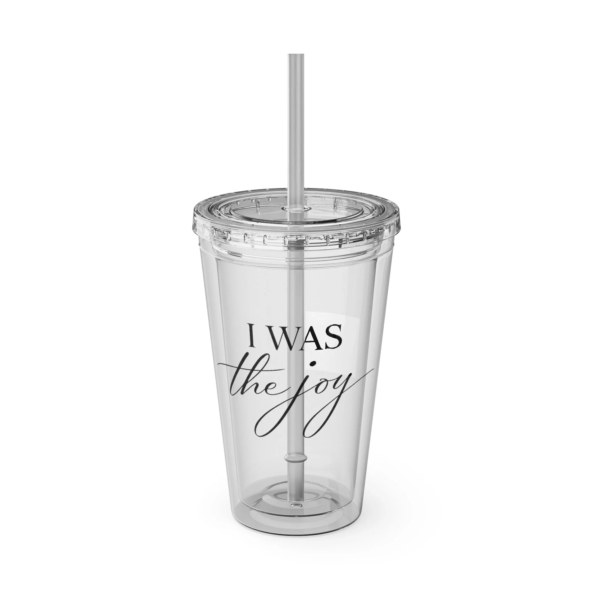 I Was the Joy - Tumbler with Straw, 16oz