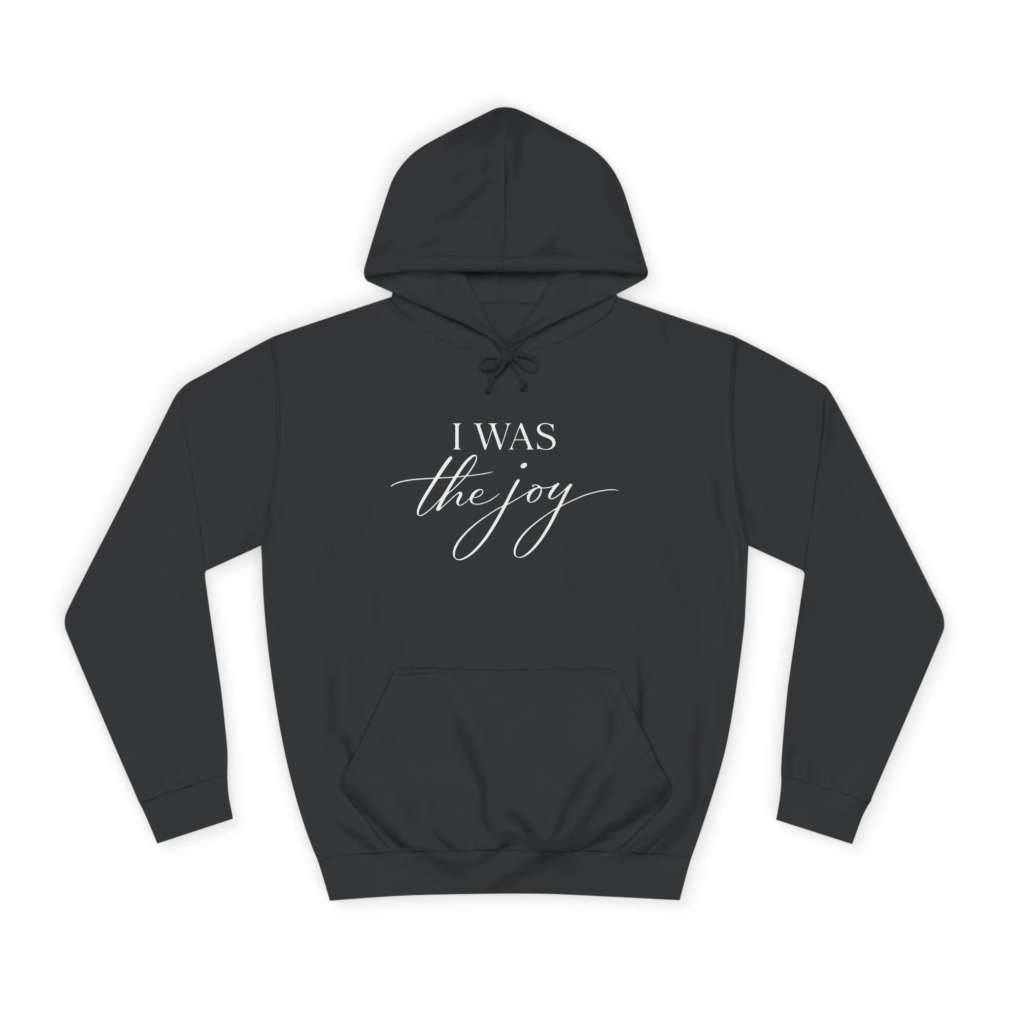I Was the Joy - Hoodie (Unisex)