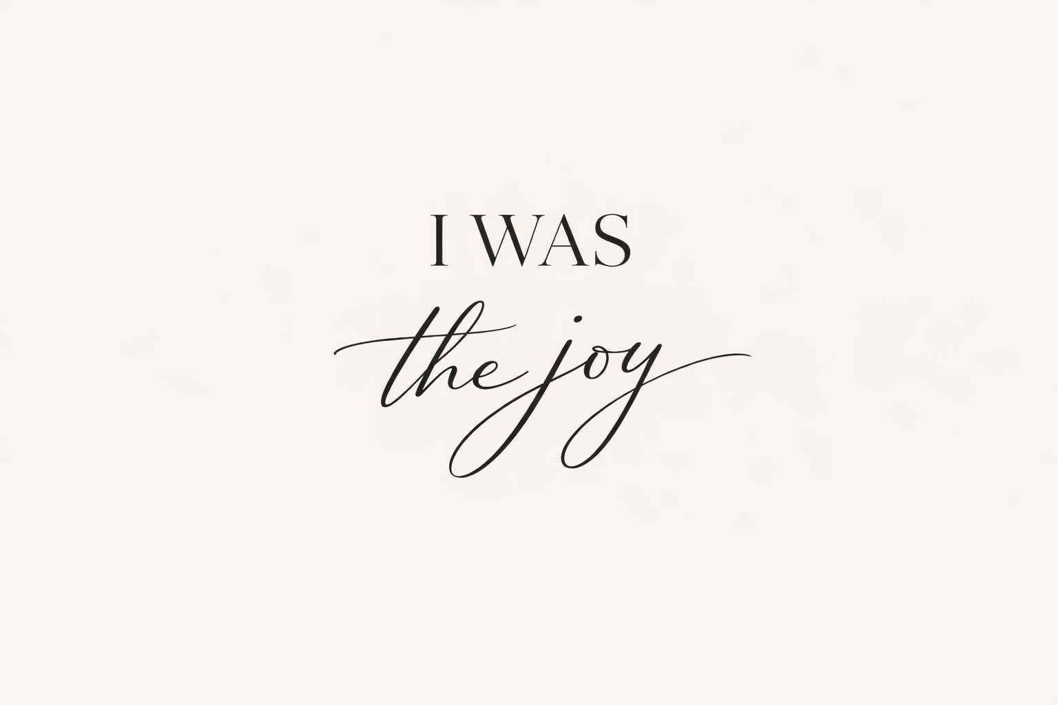 I Was the Joy
