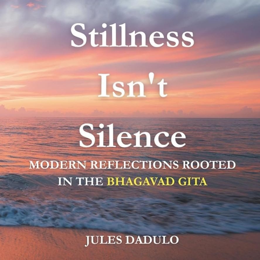 Stillness Isn't Silence: Modern Reflections rooted in the Bhagavad Gita Ebook