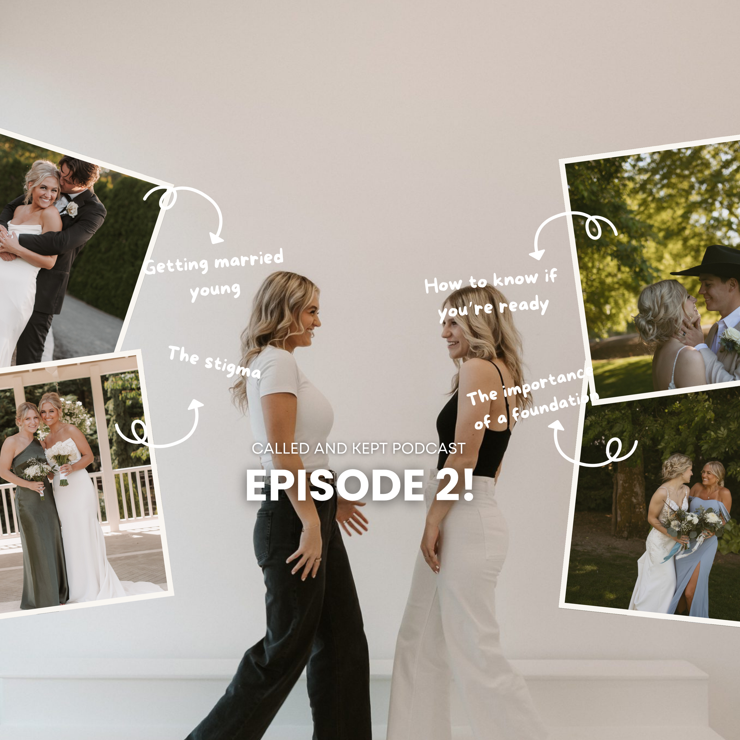 Two women standing face-to-face, smiling, with wedding photos of couples on either side. Text overlays discuss topics like getting married young, how to know if you're ready, the importance of a foundation, and the stigma. The main title is 'Called and Kept Podcast, Episode 2!'