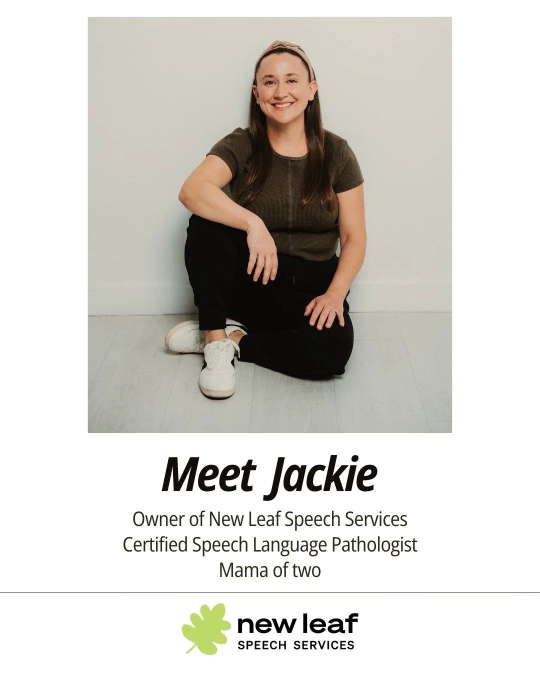 Hi there 👋 nice to meet you! 
Jackie is the founder and owner of New Leaf Speech Services. She has served as an SLP since 2018 and is certified at the state and national level. 
She has a passion for building early speech and language skills to he
