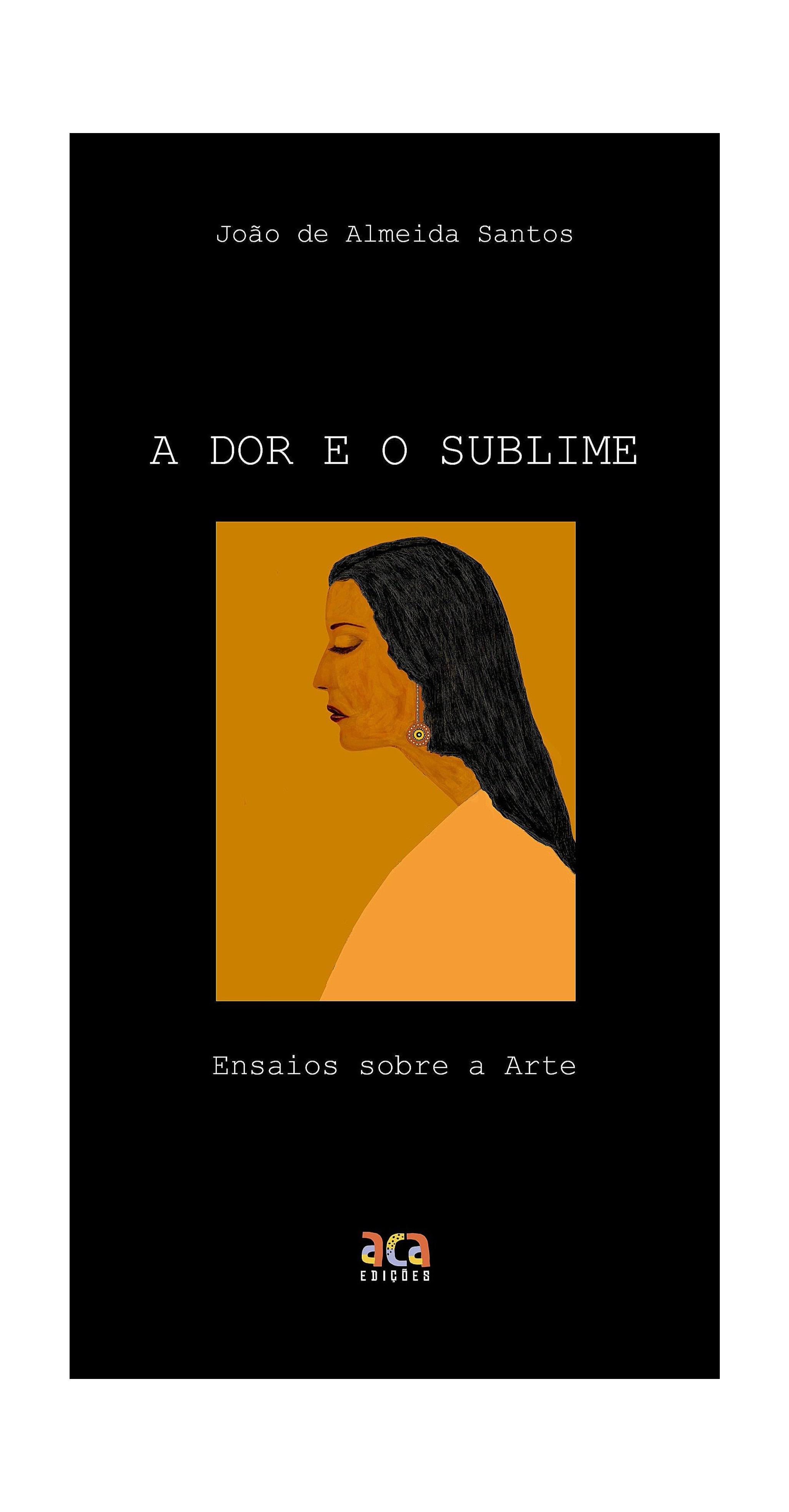 Livro " A Dor e o Sublime. Ensaios sobre a arte."