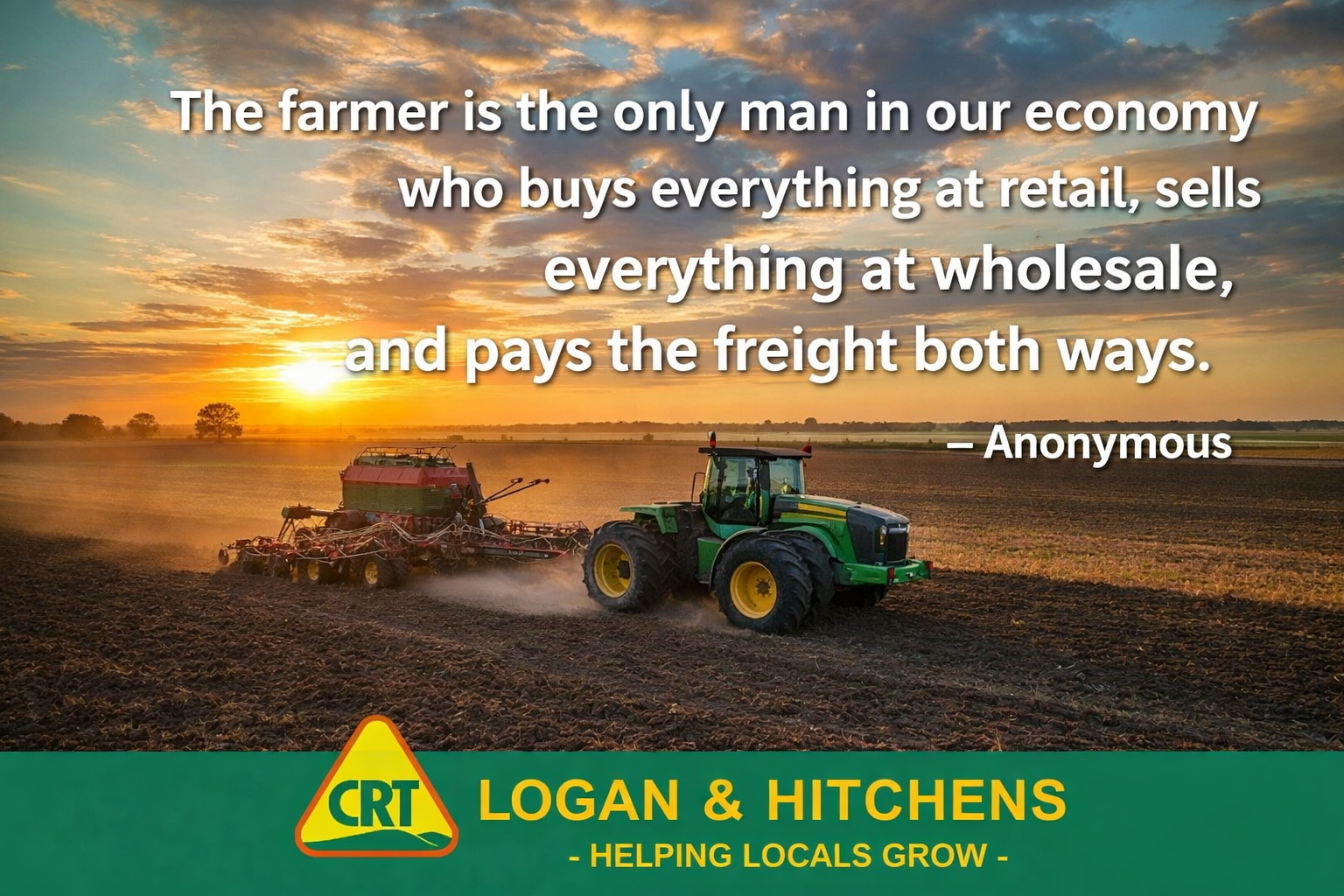 The farmer is the only man in our economy who buys everything at retail, sells everything at wholesale, and pays the freight both ways - Anonymous 