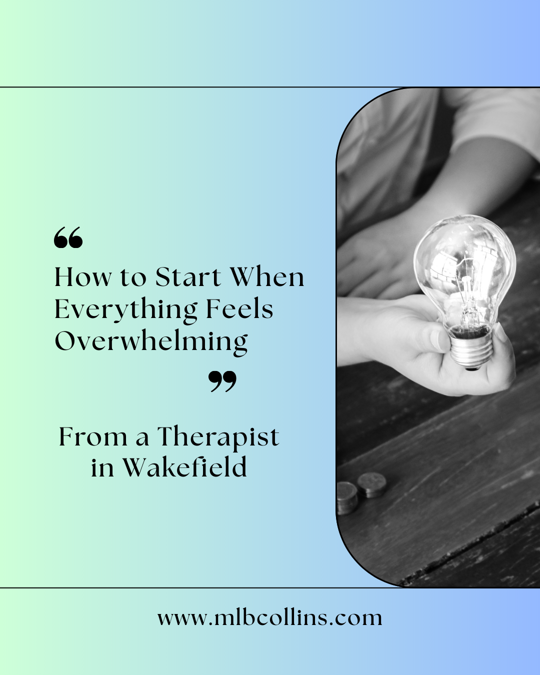 Therapist in Wakefield introduces concepts of how to start when overwhelmed