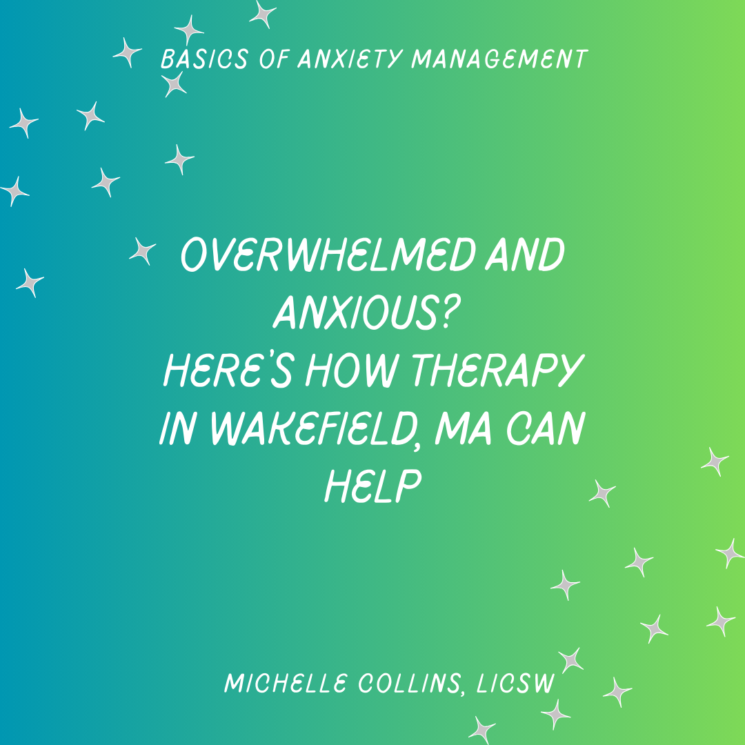Overwhelmed and Anxious? Here’s How Therapy in Wakefield, MA Can Help
