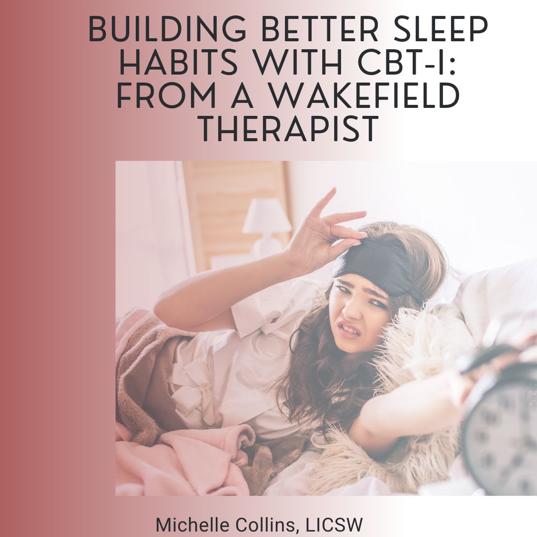 Building Better Sleep Habits with CBT-I from a Wakefield Therapist
