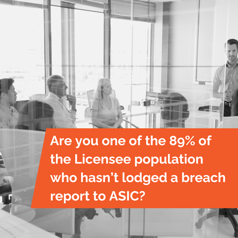 Are you one of the 89% of the Licensee population who hasn’t lodged a breach report to ASIC?
