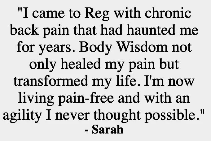 Quote by Sarah about overcoming chronic back pain with Body Wisdom, leading to a pain-free and more agile life.
