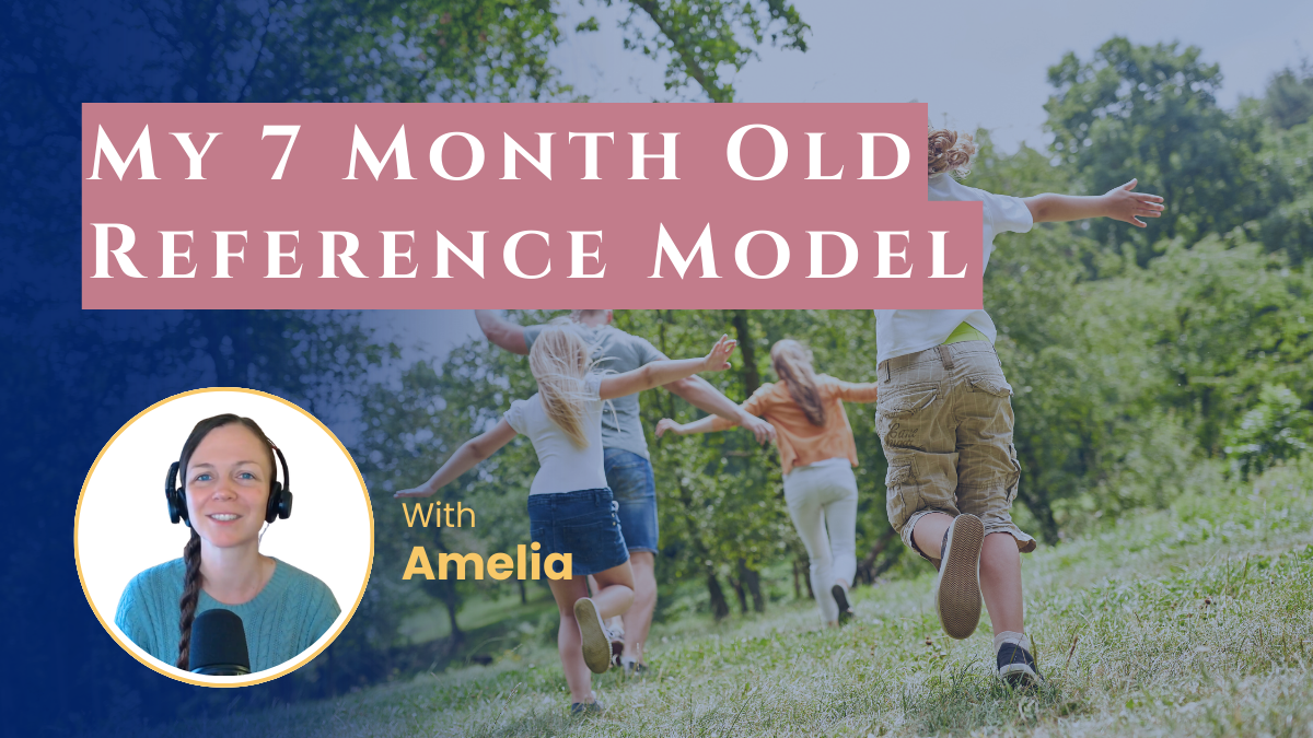 My 7 Month Old Reference Model