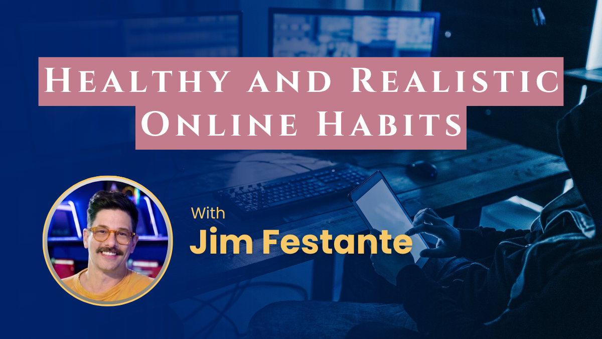 Healthy and Realistic Online Habits