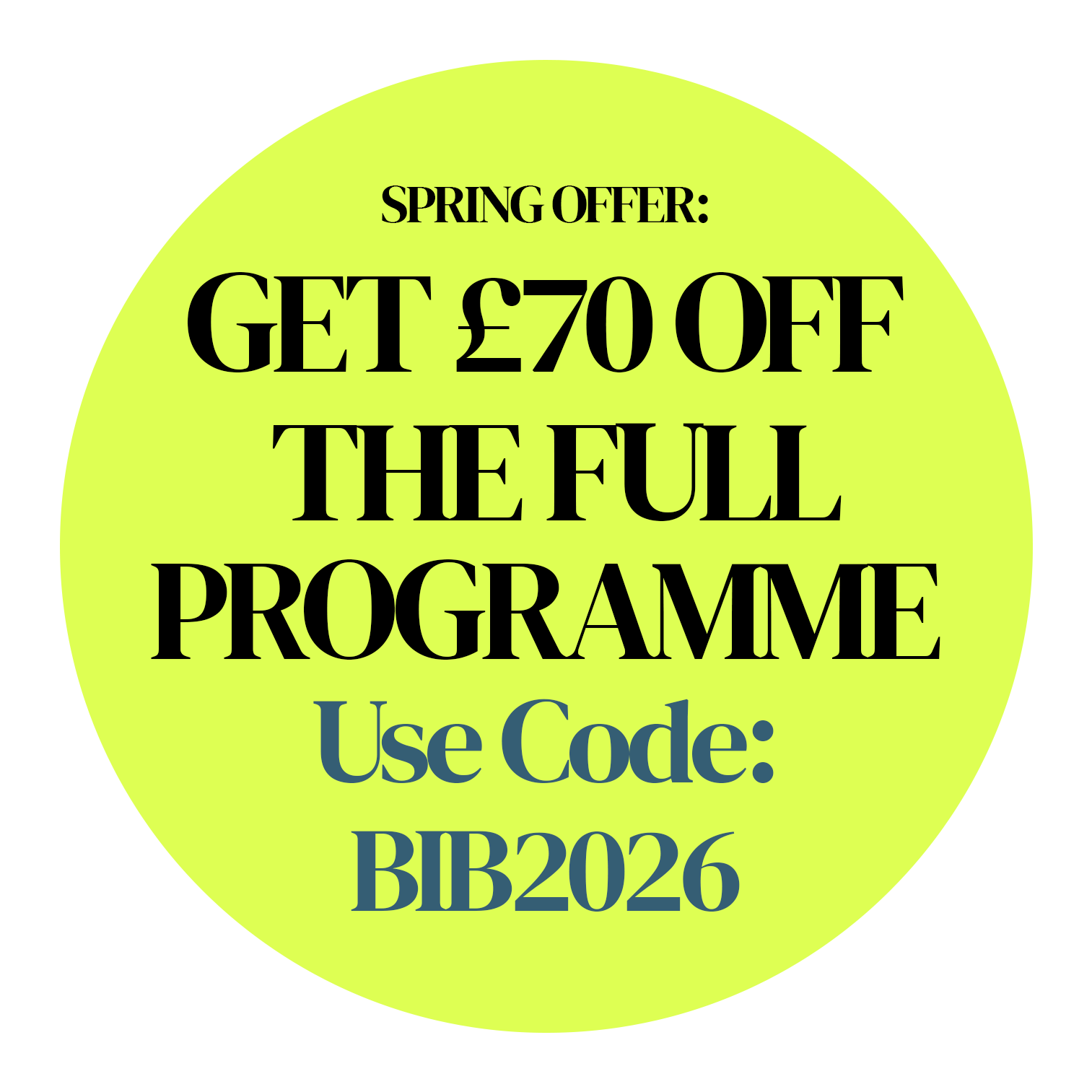 Promotional graphic with a bright yellow-green circular background and black text that reads 'Spring Offer: Get 70 off the full programme. Use code: BIB2026.'