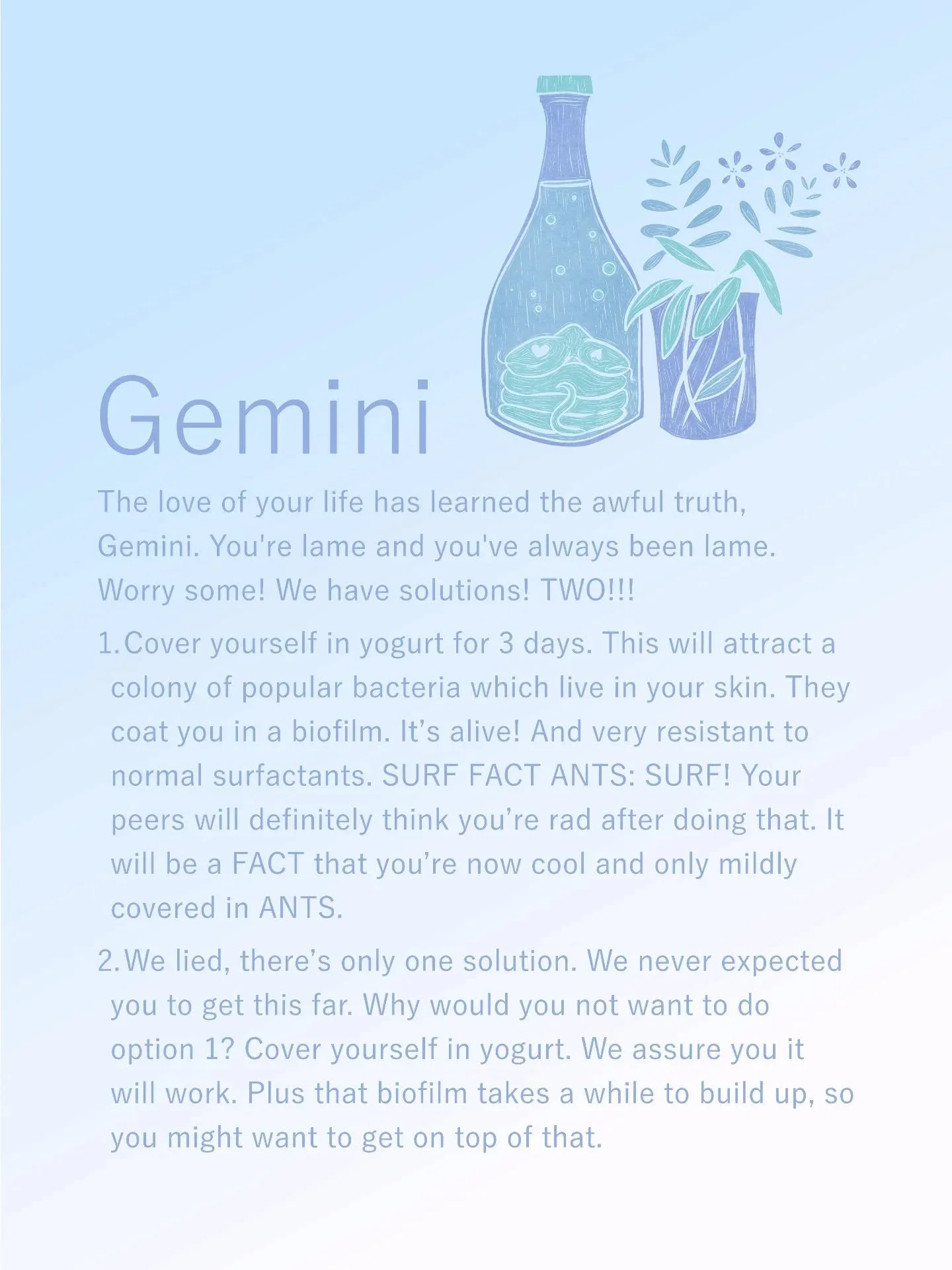 Get the good stuff too, none of that ultraprocessed still. What ingredients should you look out for to see if its ultraprocessed? We don't know. Probably any ingredients. Resisted existing.

#horoscope #gemini