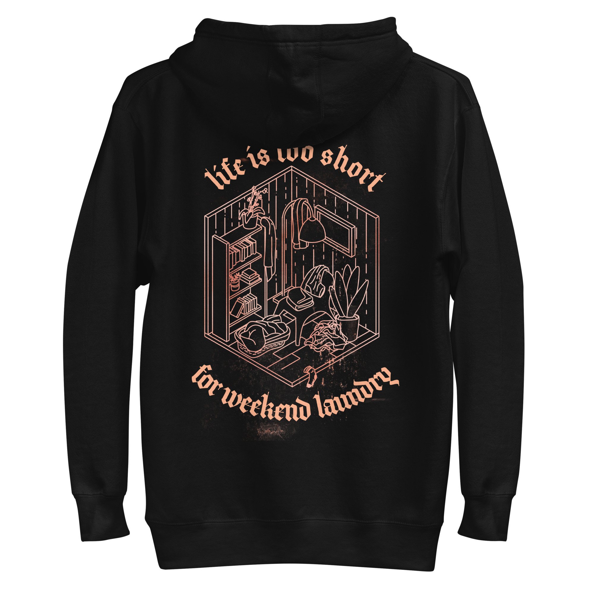 LIFE IS TOO SHORT FOR WEEKEND LAUNDRY - BLACK HOODIE