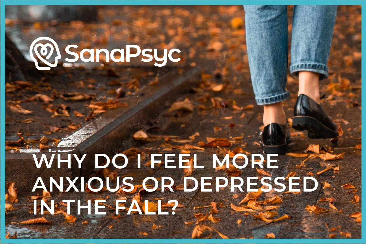 Why Do I Feel More Anxious or Depressed in the Fall? Understanding Seasonal Changes and Mental Health From Depression Counselling Calgary Therapists