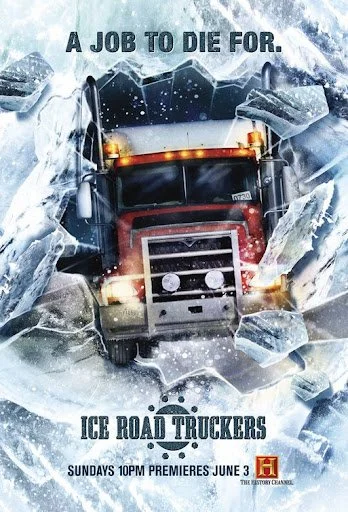 Red semi-truck crashing through ice with the caption 'A job to die for.' Promotion for the TV show 'Ice Road Truckers' premiering June 3 on The History Channel at Sundays 10 PM.