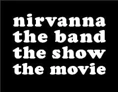 Text listing Nirvana, the band, the show, and the movie on a black background.