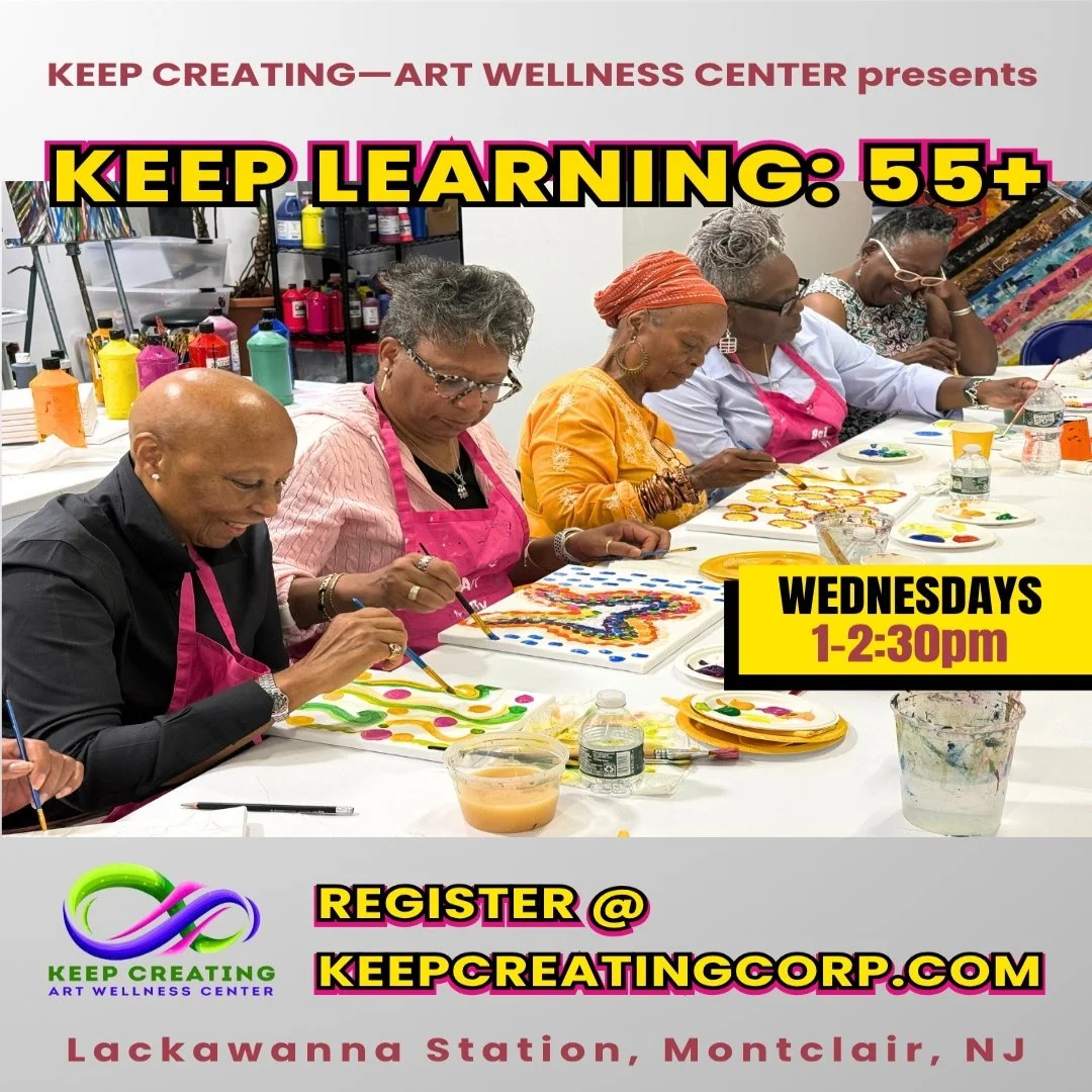 Keep Creating - Art Wellness Center Presents: Keep Learning: 55