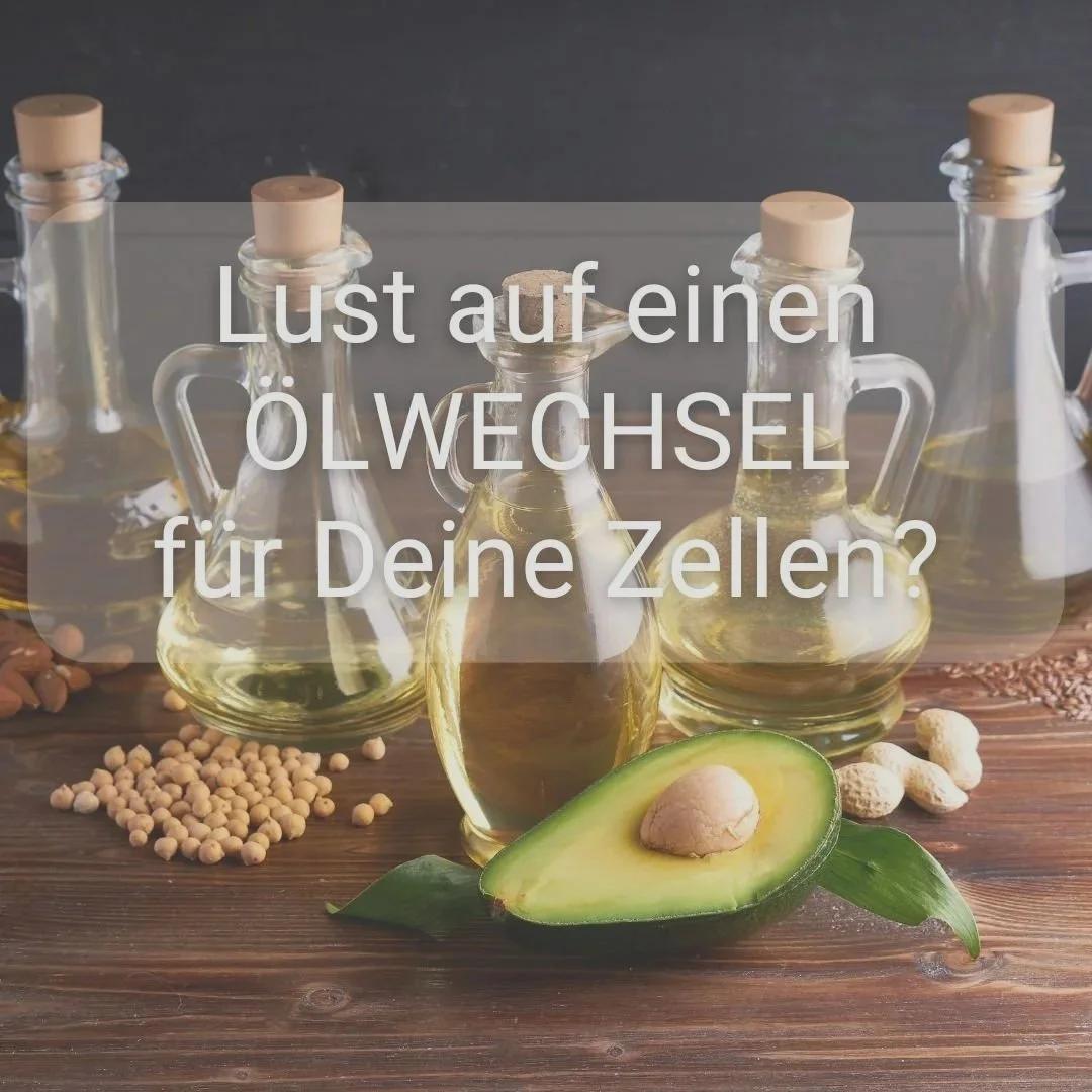 Lust auf einen ÖLWECHSEL für Deine Zellen?