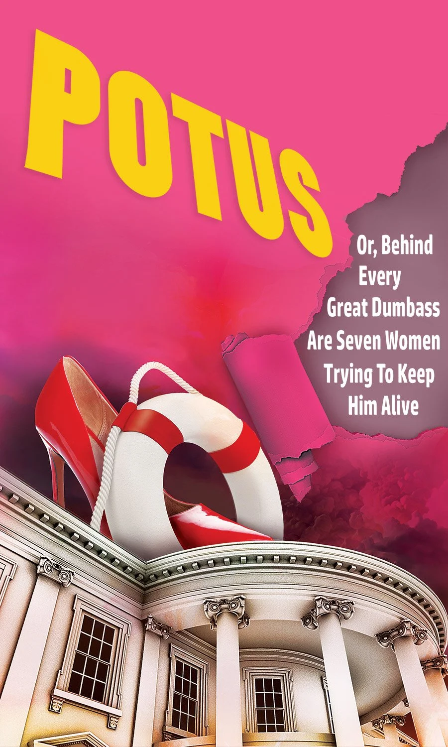 POTUS: Or, Behind Every Great Dumbass Are Seven Women Trying to Keep Him Alive