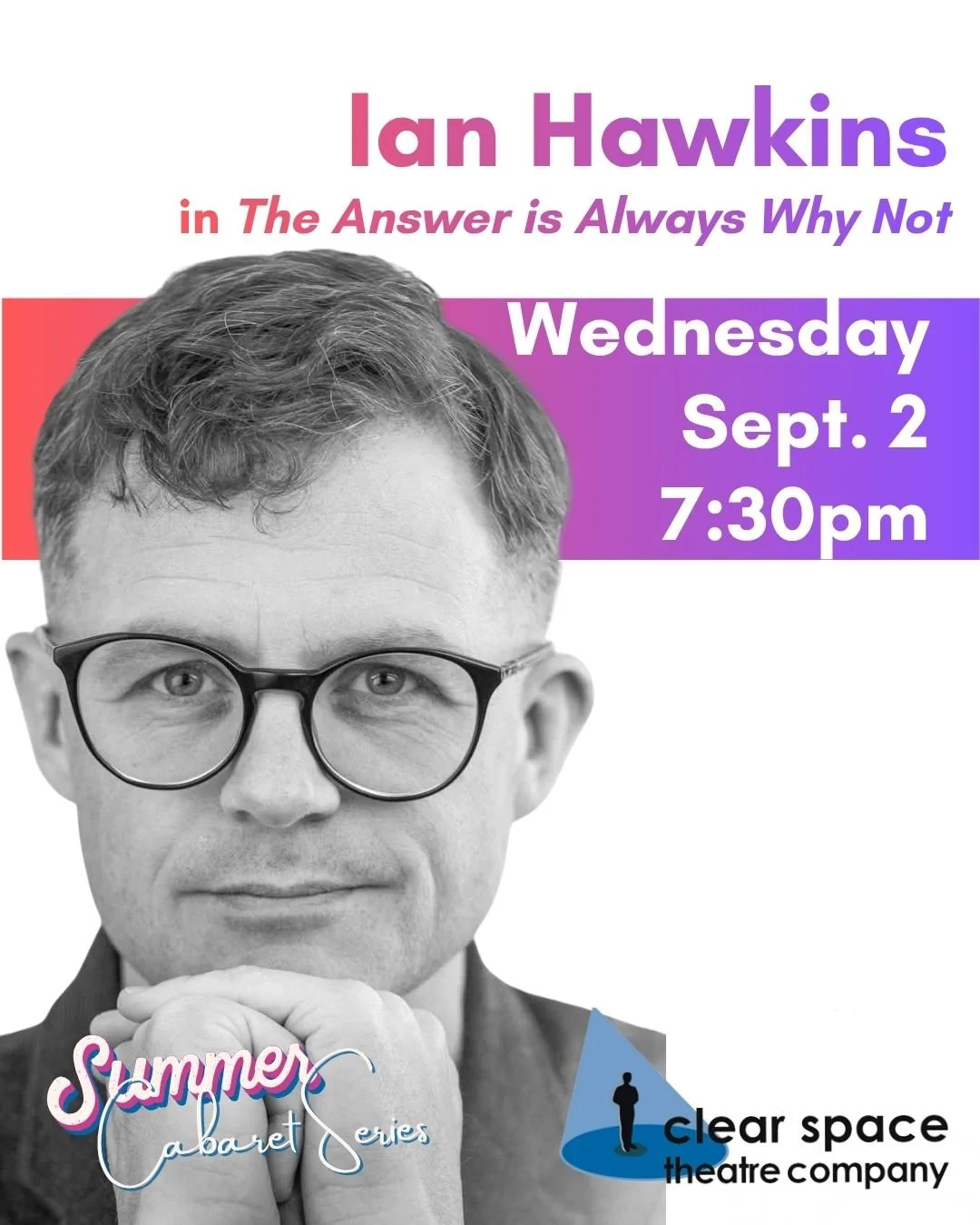 Summer Cabaret Series: Ian Hawkins&nbsp;in “The Answer is Always Why Not”