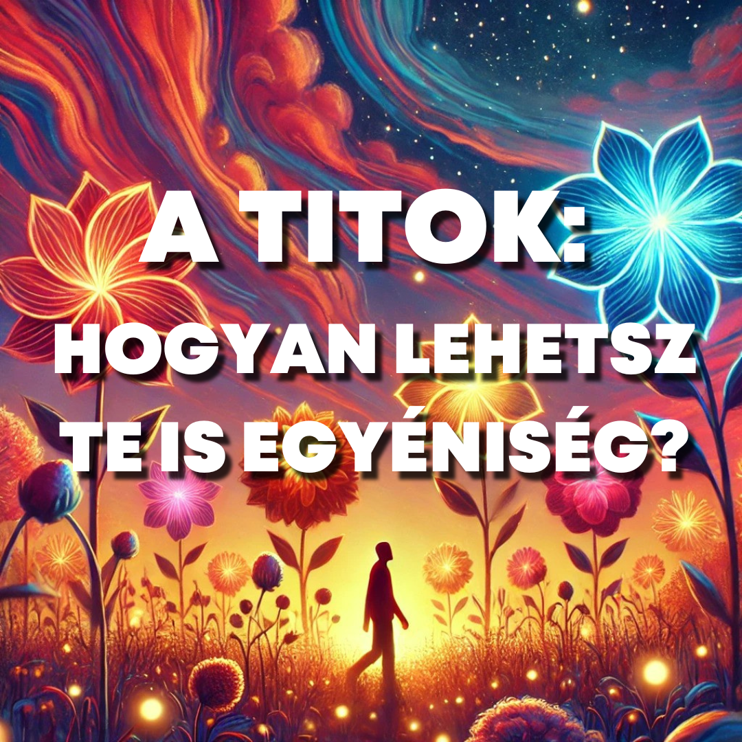 A titok: Hogyan lehetsz Te is egyéniség?