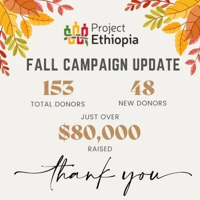 As we celebrate Thanksgiving this week in the U.S., the Project Ethiopia team would like to express our immense gratitude to everyone who participated in our fall fundraising campaign. With the collective support of over 150 donors (48 of them first 