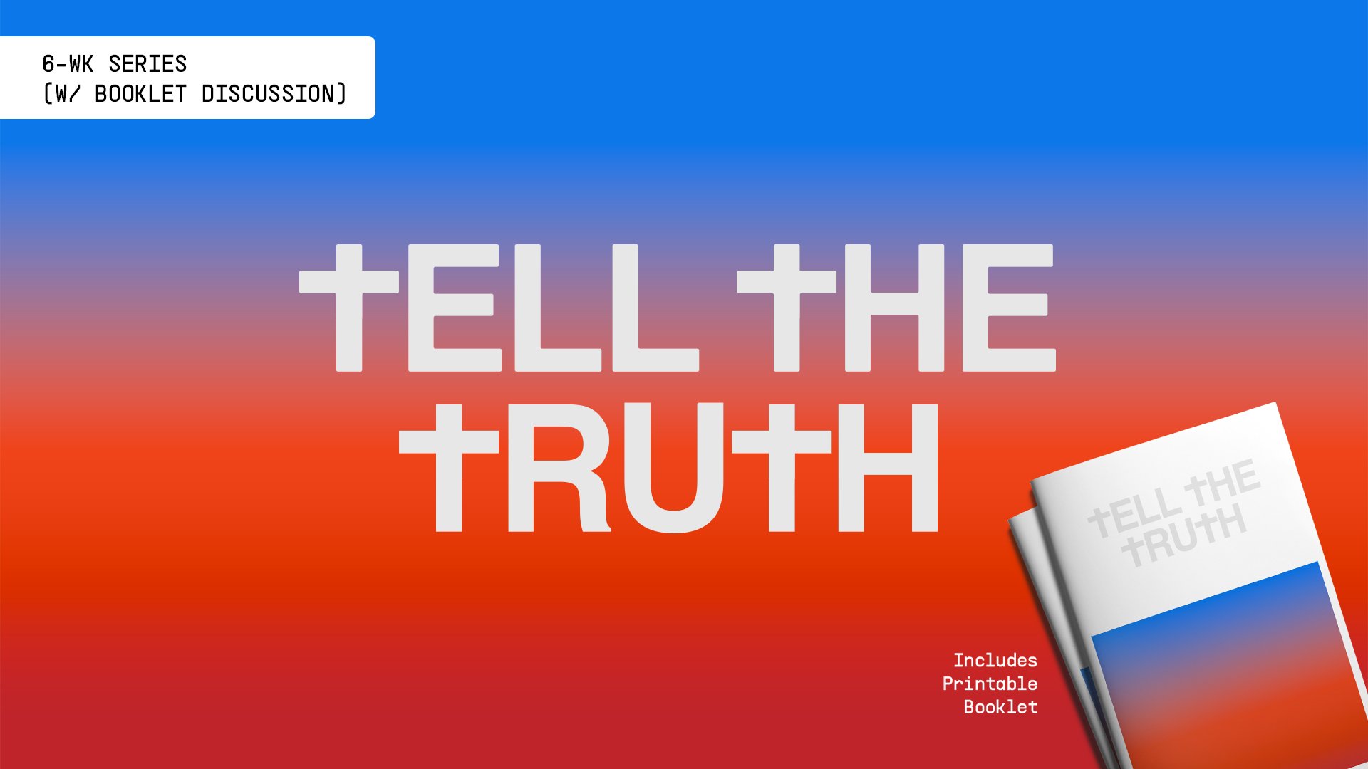 TELL THE TRUTH - 6 WK. BOOKLET SERIES