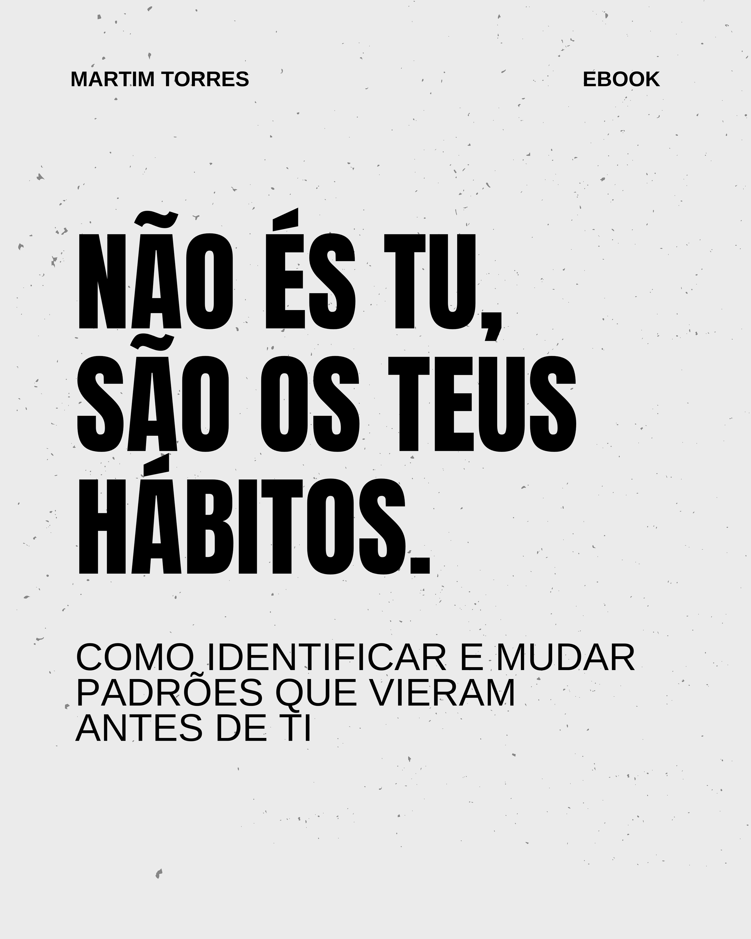 Não és tu, são os teus hábitos.
