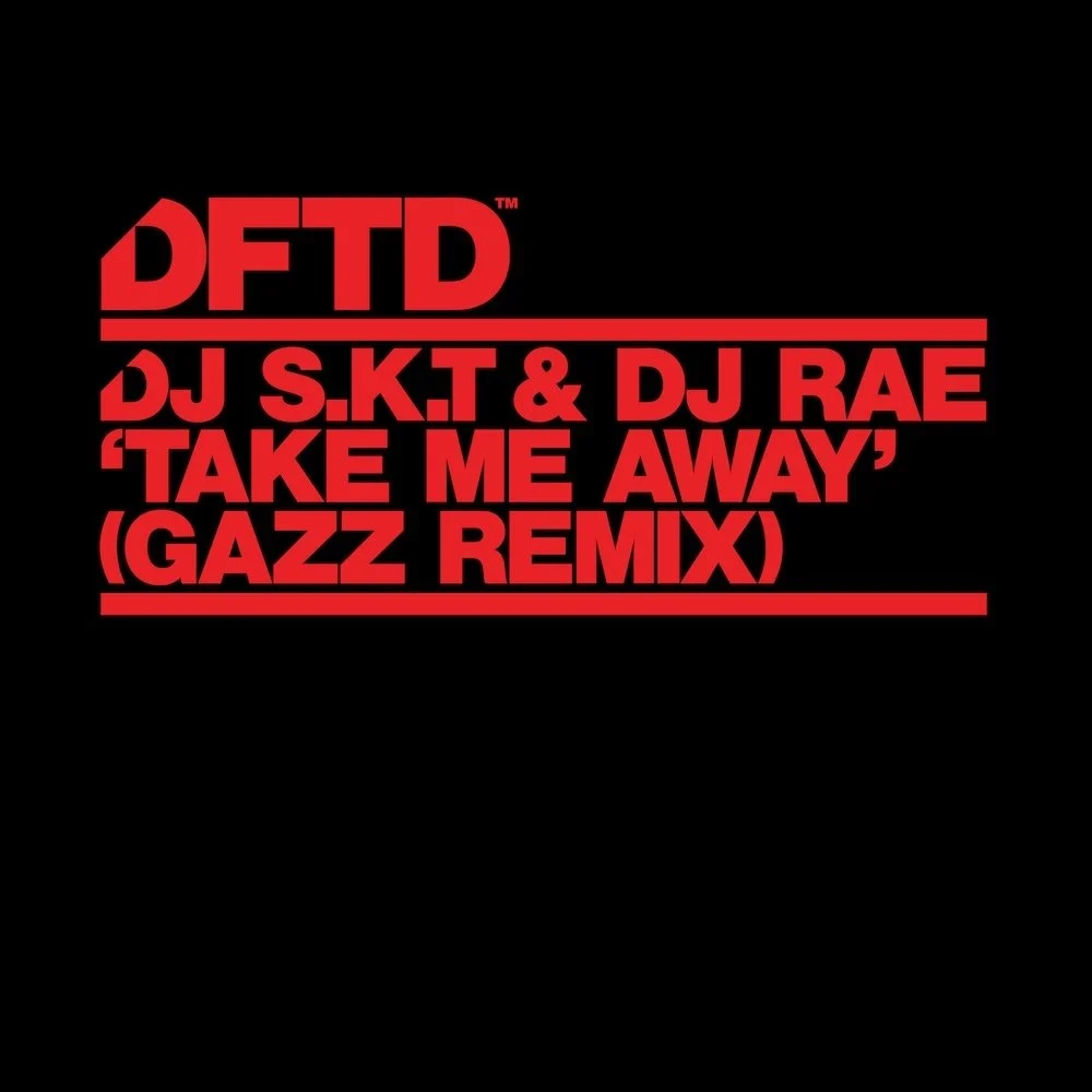 DJ SKT & DJ RAE "Take ME Away" (Gazz Remix)